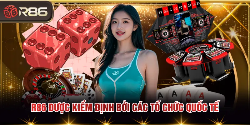 R86 được kiểm định bởi các tổ chức quốc tế