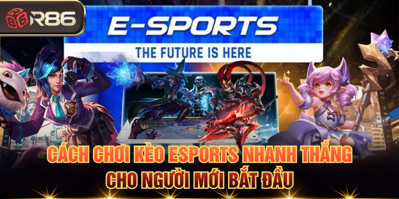 Cách chơi kèo esports