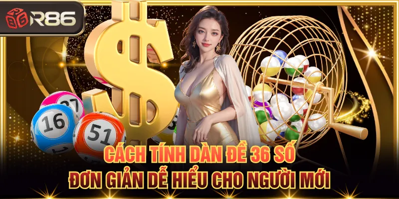 Cách tính dàn đề 36